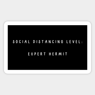 Social Distancing Level: Expert Hermit. Humor Magnet